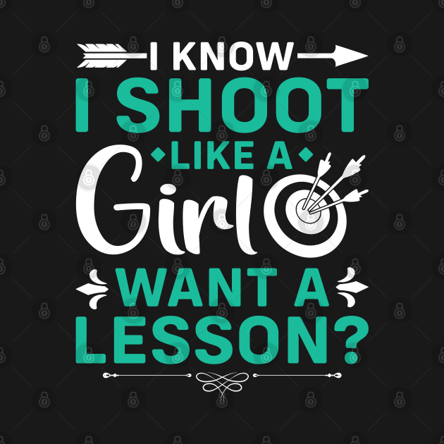 I Know I Shoot Like A Girl Want A Lesson ? by busines_night