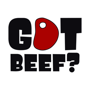 Got beef? T-Shirt
