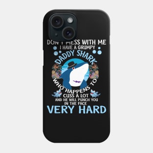 Don't Mess With Me I Have A Grumpy Daddy Shark T Shirt for Kids Phone Case