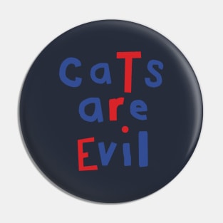 Cats Are Evil Funny Quote Pin