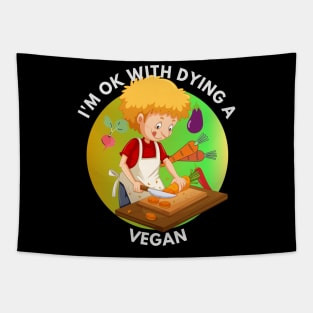 I am Ok With Dying A Vegan Tapestry