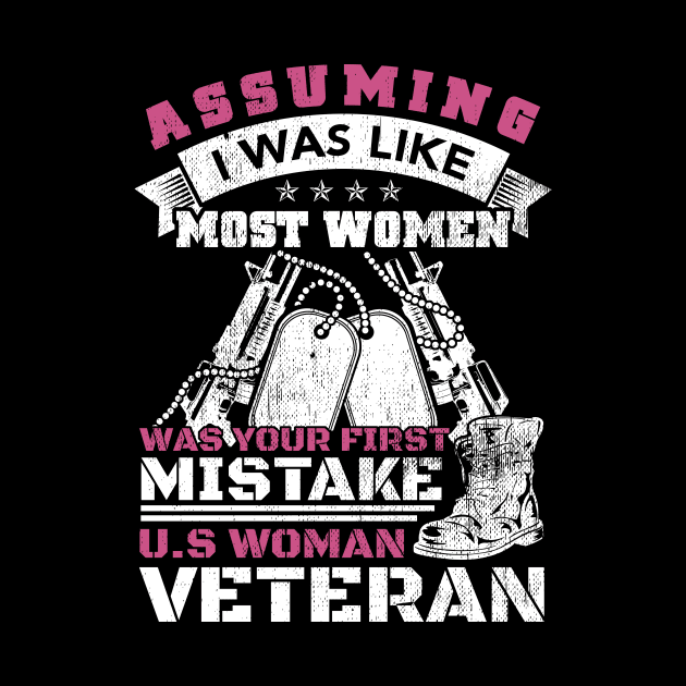 Assuming I Was Like Most Women Was Your First Mistake Women Veteran by vnsharetech