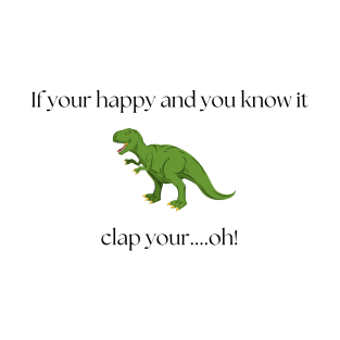 T-rex, clap your hands...oops! Light tshirt T-Shirt