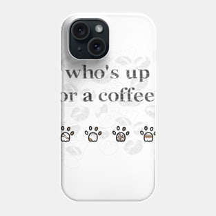 Who's up for a coffee Phone Case