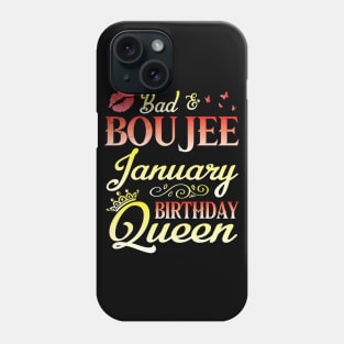 Bad And Boujee January Birthday Queen Happy Birthday To Me Nana Mom Aunt Sister Cousin Wife Daughter Phone Case