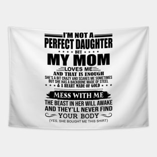 I'M Not A Perfect Daughter But My Mom Loves Me That Is Enough Tapestry