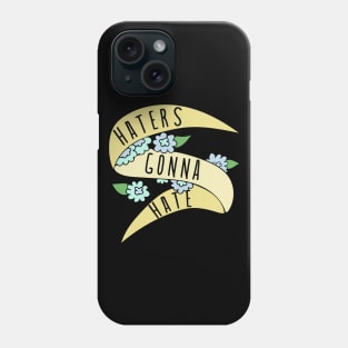 Haters gonna Hate Phone Case