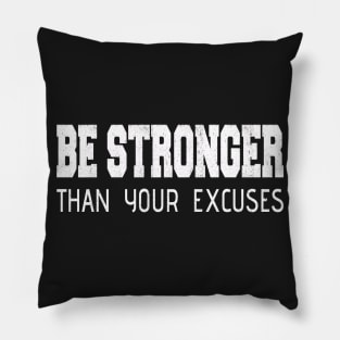Inspirational Be Stronger Than Your Excuses Distressed Pillow