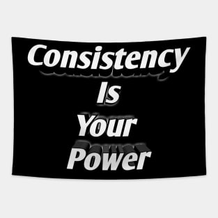 Consistency Is Your Power Tapestry