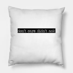 DON'T CARE DIDN'T ASK typwrite Pillow