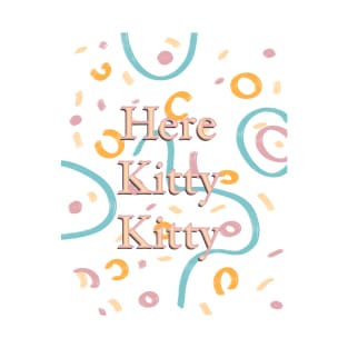 Here Kitty Kitty fun digital design T-Shirt