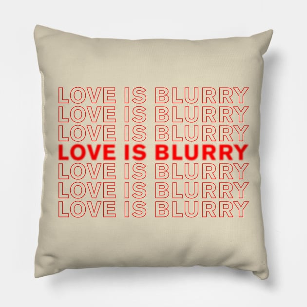 Love is Blind, Love is Blurry - repeat Pillow by NickiPostsStuff