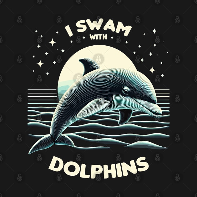 I swam with Dolphins Men Women Kids Funny Dolphin by BOB