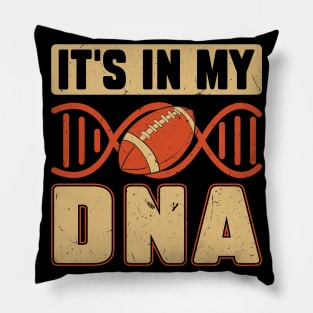 It's in my DNA Football Player Pillow