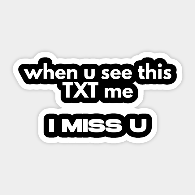 I miss U - I Miss U - Sticker | TeePublic I miss U - I Miss U - Sticker | TeePublic