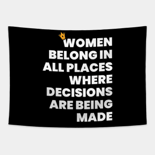 Women Belong in All Places Where Decisions Are Being Made Tapestry