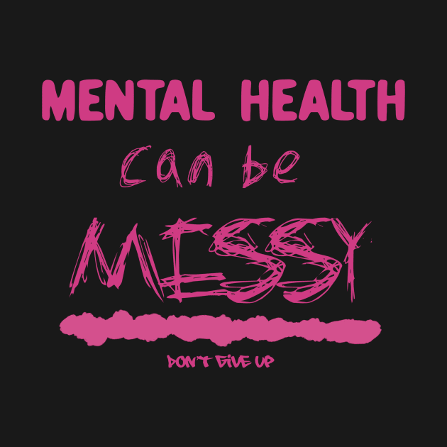 Mental health can be messy - pink by Sunsettreestudio