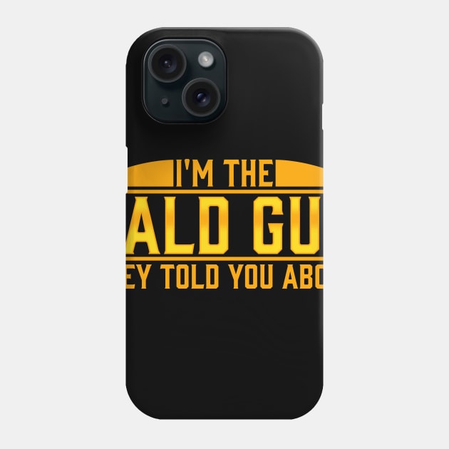 I'm The Bald Guy T-Shirt Phone Case by lateefo