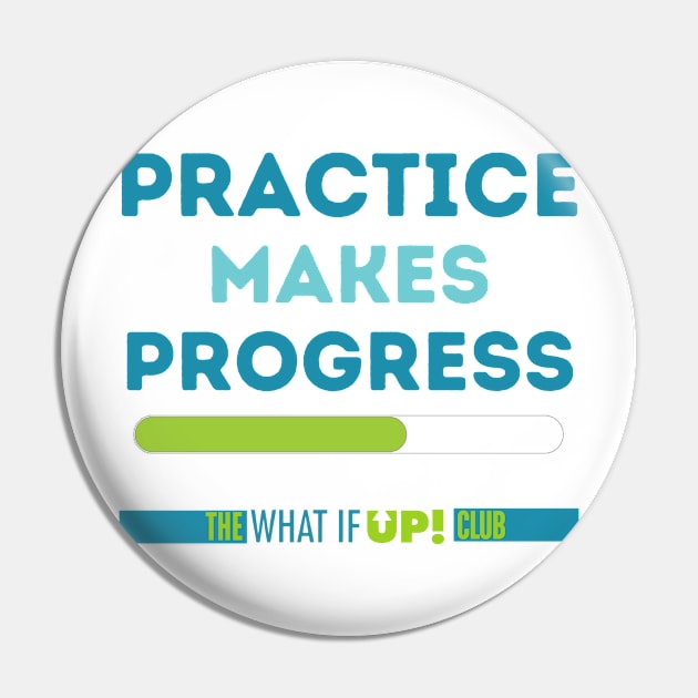 Practice Makes Progress Pin by TheWhatIfUPClub