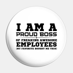 I Am A Proud Boss Pin