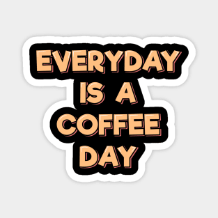 Everyday is a Coffee Day Magnet