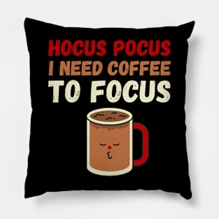 Hocus Pocus I need coffee to focus Pillow