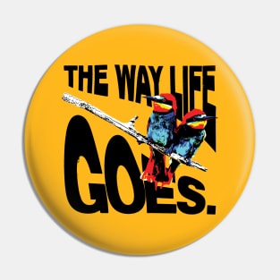 The way Life Goes 2 Pin
