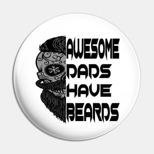 Awesome Dads Have Beards Fathers Day Pin