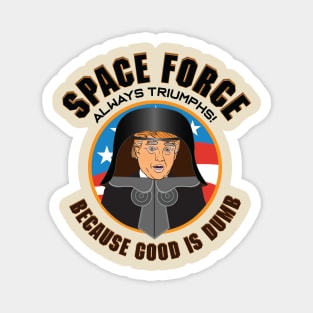 Space Force / Space Balls - Because Good is Dumb Magnet