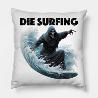 Grim Reaper Surfing - Die Surfing (Black Lettering) Pillow