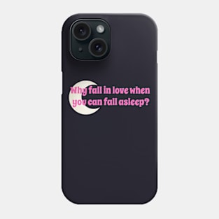 Why Fall in Love? Phone Case