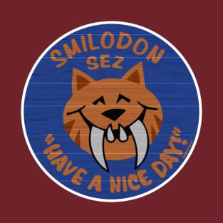 Smilodon Sez Have A Nice Day T-Shirt