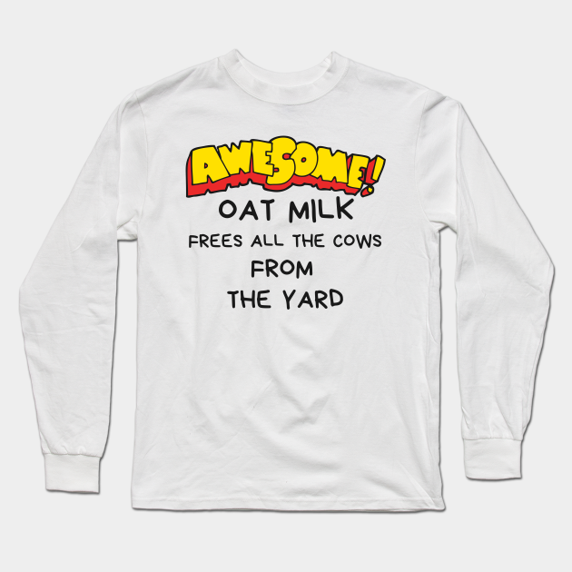 my oat milk frees all the cows from the yard sweatshirt