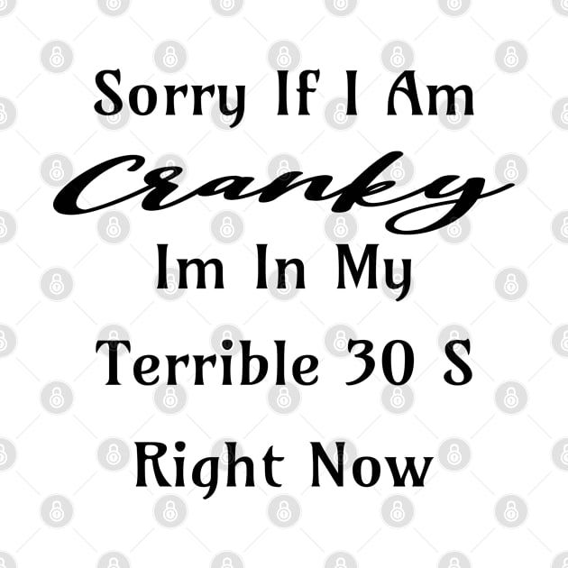 funny birthday gift, Sorry If I Am Cranky Im In My Terrible 30 S Right Now by mostoredesigns