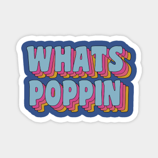 What's Poppin' 2 Magnet