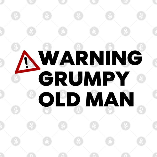 Warning Grumpy Old Man. Funny Old Man Saying. Great For Grumpy Dads by That Cheeky Tee