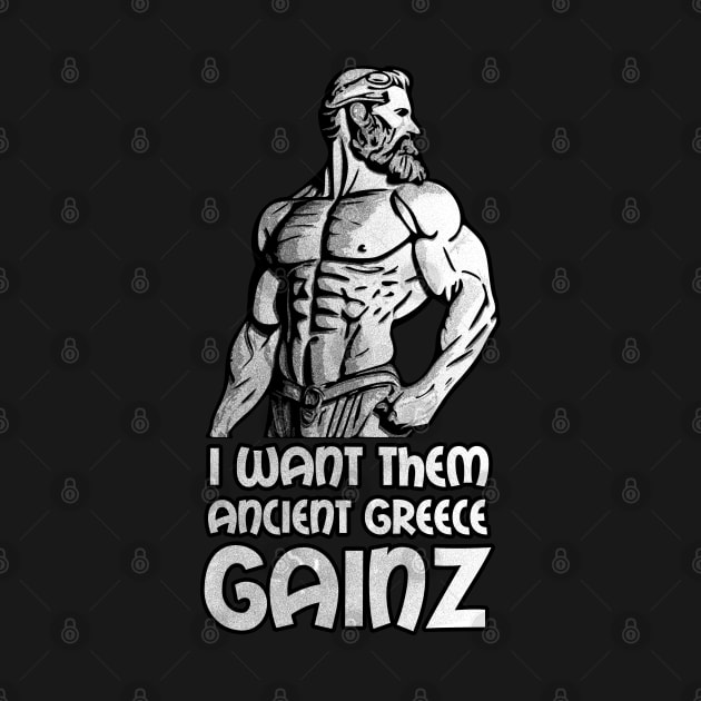 Ancient Greece Statue Physique - "I Want Them Ancient Greece Gainz" by Embrace Masculinity