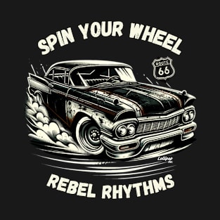 Spin Your Wheel - Vintage Classic American Muscle Car - Hot Rod and Rat Rod Rockabilly Retro Collection T-Shirt