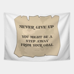 Never Give Up - You Might Be A Step Away From Your Goal - Motivational Quote Tapestry