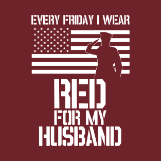 Patriotic Military Husband Design - Every Friday I Wear RED T-Shirt