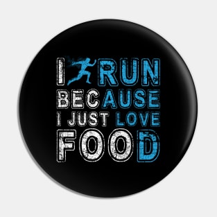 I Run Because I Just Love Food Marathon Pin