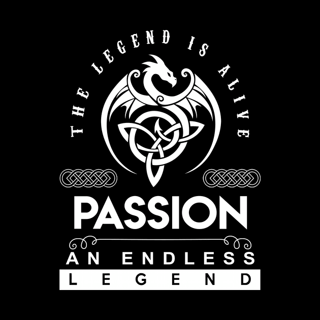 Passion Name T Shirt - The Legend Is Alive - Passion An Endless Legend Dragon Gift Item by riogarwinorganiza