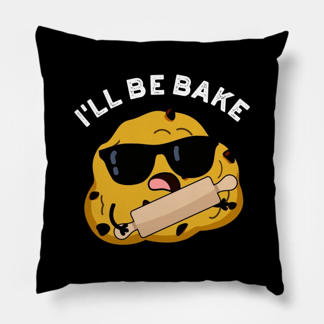 I'll Be Bake Funny Baking Movie Pun Pillow by punnybone