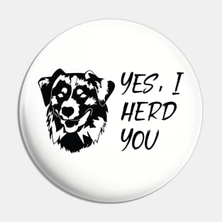 I Herd You Australian Shepherd Design Pin