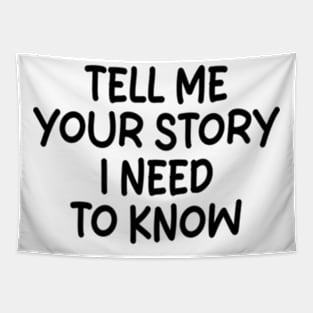 tell me your story i need to know Tapestry