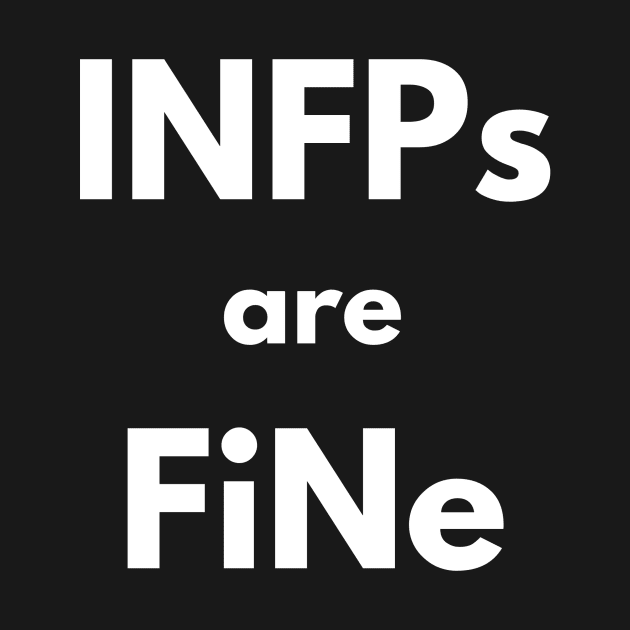 INFPs are FiNE by 2CreativeNomads