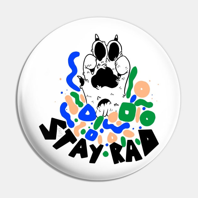 Stay Pawsitively Rad Pin by paigedefeliceart@yahoo.com