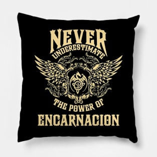 Encarnacion Name Shirt Encarnacion Power Never Underestimate Pillow