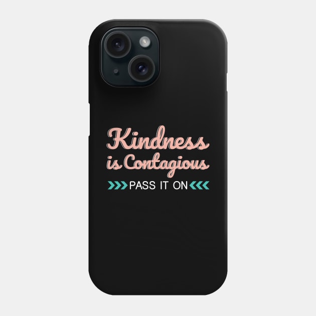 'Kindness Is Contagious' Radical Kindness Shirt Phone Case by ourwackyhome