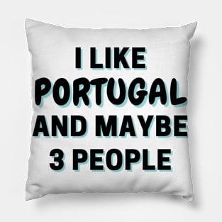 I Like Portugal And Maybe 3 People Pillow